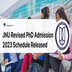 JNU Revised PhD Admission 2023 Schedule Released @jnuee.jnu.ac.in; Check New Dates Here